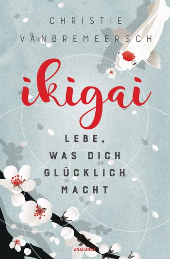 Ikigai. Lebe, was dich glücklich macht