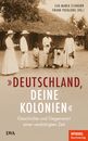 Eva-Maria Schnurr (Hrsg.),Frank Patalong (Hrsg.) - „Deutschland, deine Kolonien“