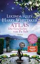 Lucinda Riley,Harry Whittaker - Atlas - Die Geschichte von Pa Salt