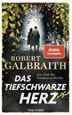 Robert Galbraith - Das tiefschwarze Herz